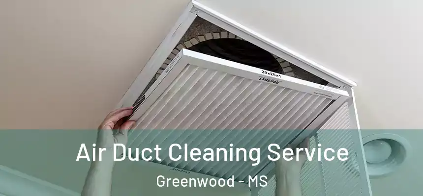  Air Duct Cleaning Service Greenwood - MS