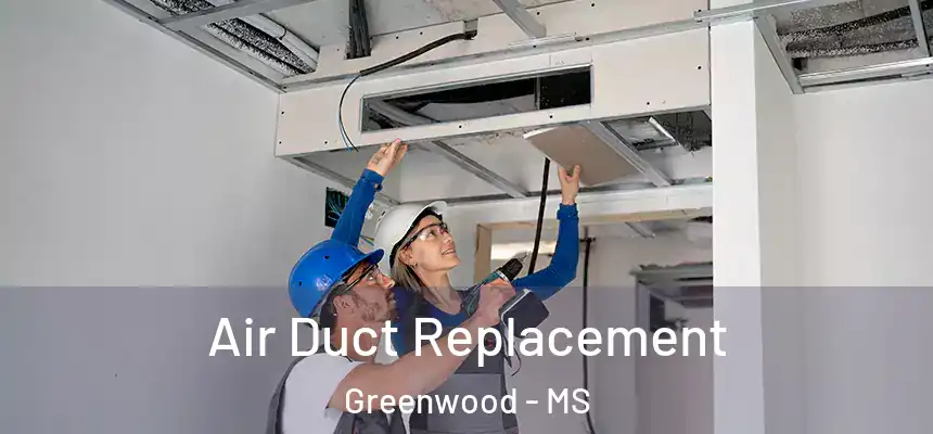  Air Duct Replacement Greenwood - MS