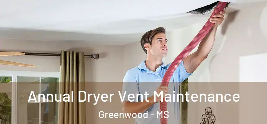  Annual Dryer Vent Maintenance Greenwood - MS