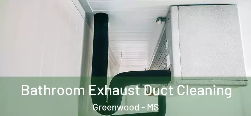  Bathroom Exhaust Duct Cleaning Greenwood - MS
