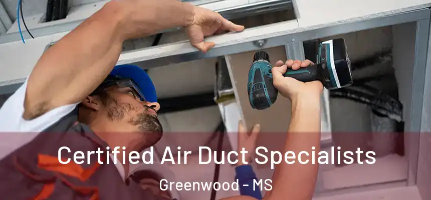 Certified Air Duct Specialists Greenwood - MS