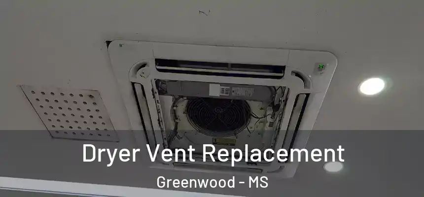 Dryer Vent Replacement Greenwood - MS