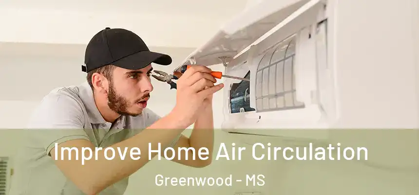  Improve Home Air Circulation Greenwood - MS