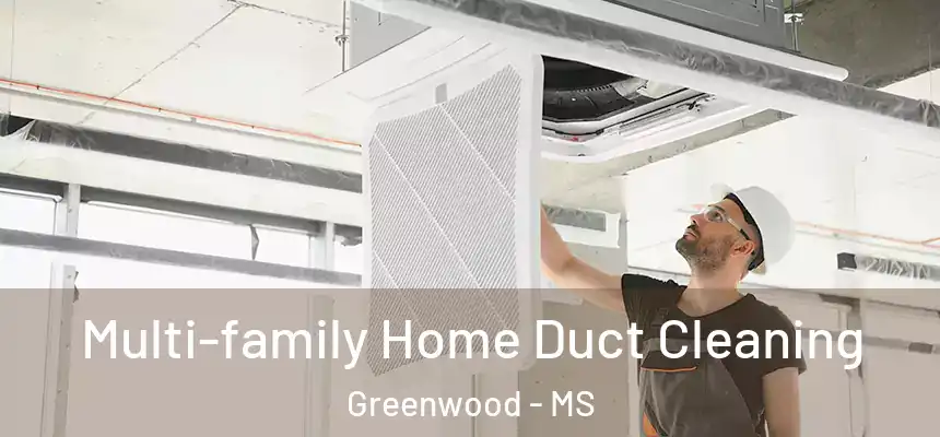  Multi-family Home Duct Cleaning Greenwood - MS