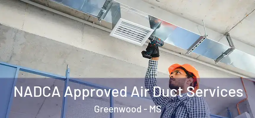  NADCA Approved Air Duct Services Greenwood - MS