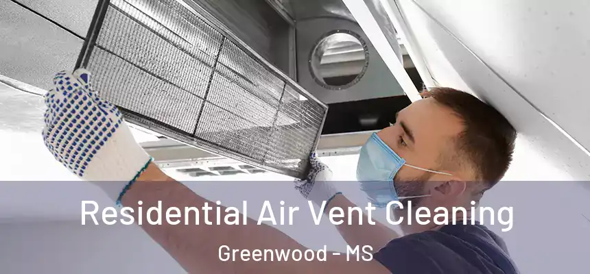Residential Air Vent Cleaning Greenwood - MS