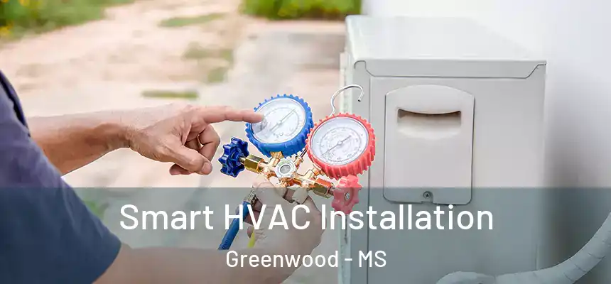  Smart HVAC Installation Greenwood - MS