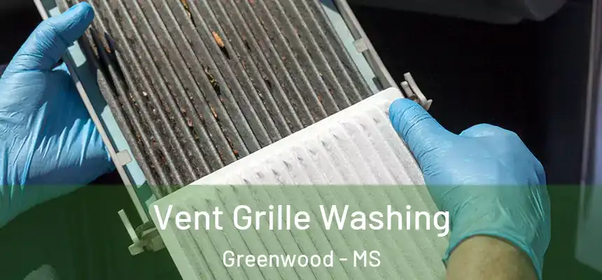  Vent Grille Washing Greenwood - MS